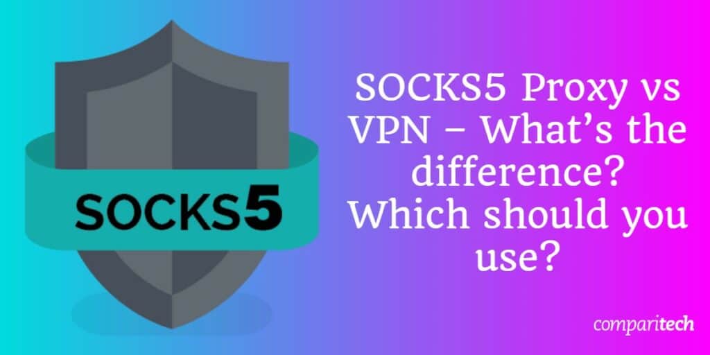 SOCKS5 Proxy vs VPN What's the Difference?