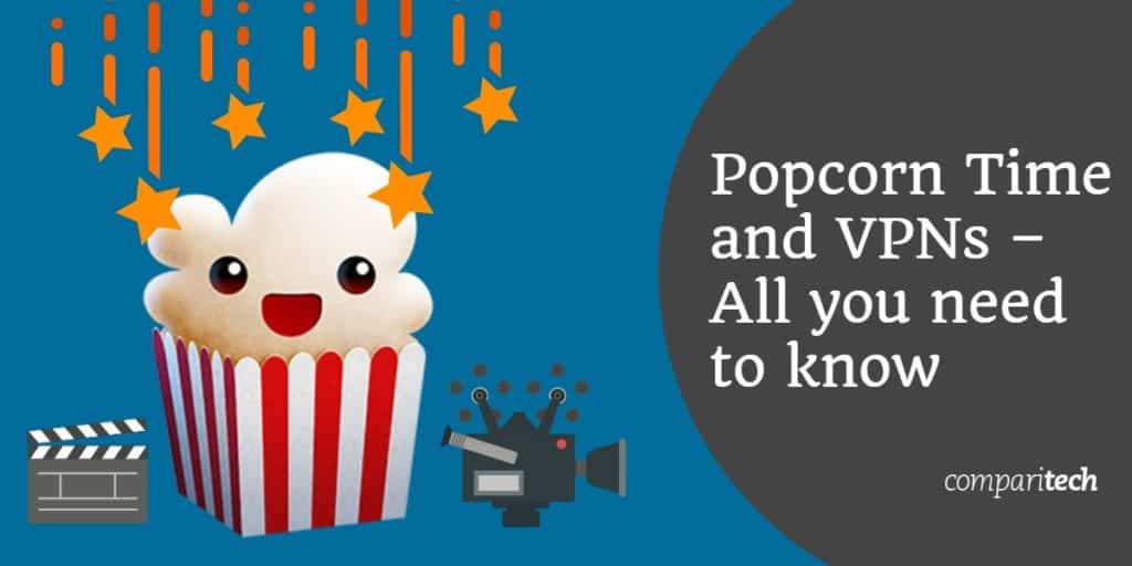 Best VPNs for Popcorn Time in 2021 + What You Need To Know