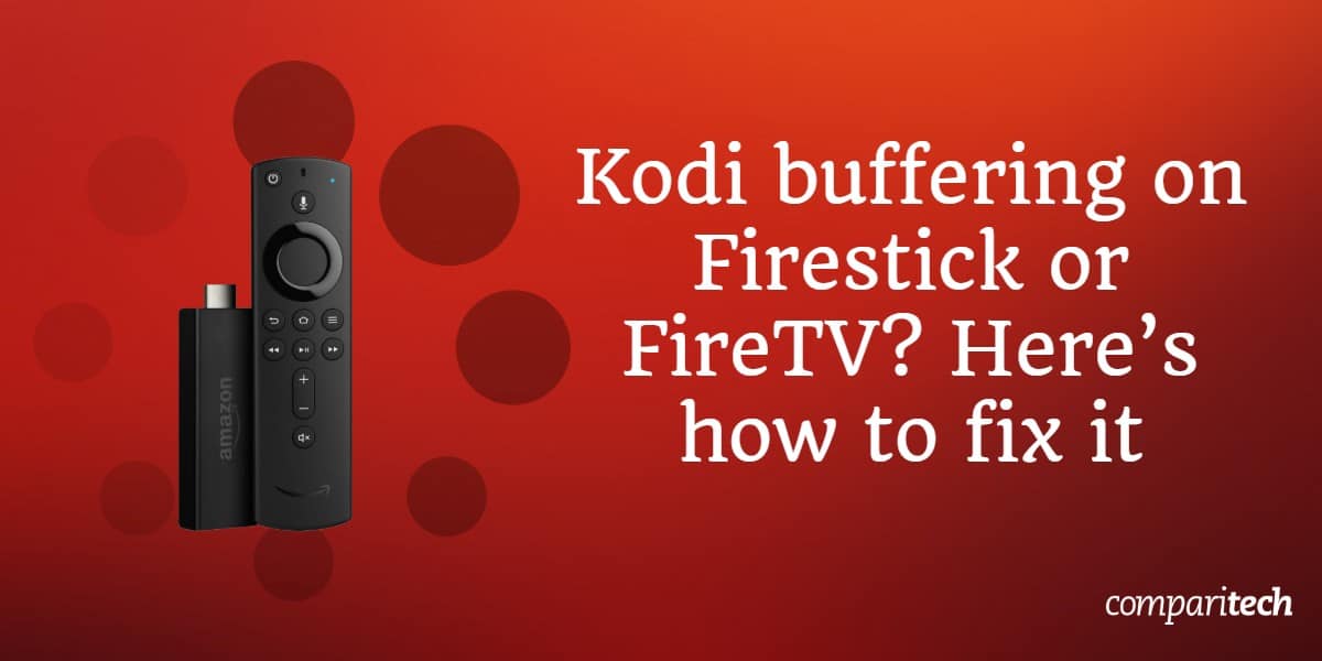 Kodi buffering on Firestick