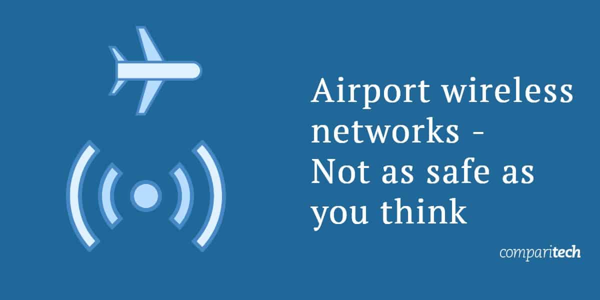 Airport Wireless Networks – Not As Safe As You Think