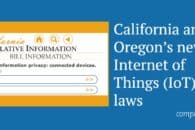 California and Oregon’s new IoT laws: How will they impact you?