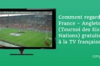 Comment regarder France – Angleterre (Tournoi des Six Nations 2020 gratuitement à la TV française