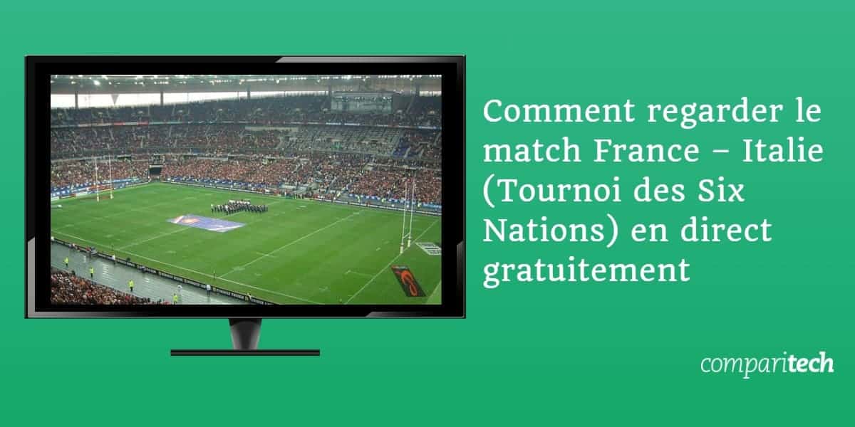 Comment regarder le match France – Italie (Tournoi des Six Nations 2020) en direct gratuitement