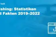 Phishing: Statistiken und Fakten 2019–2022
