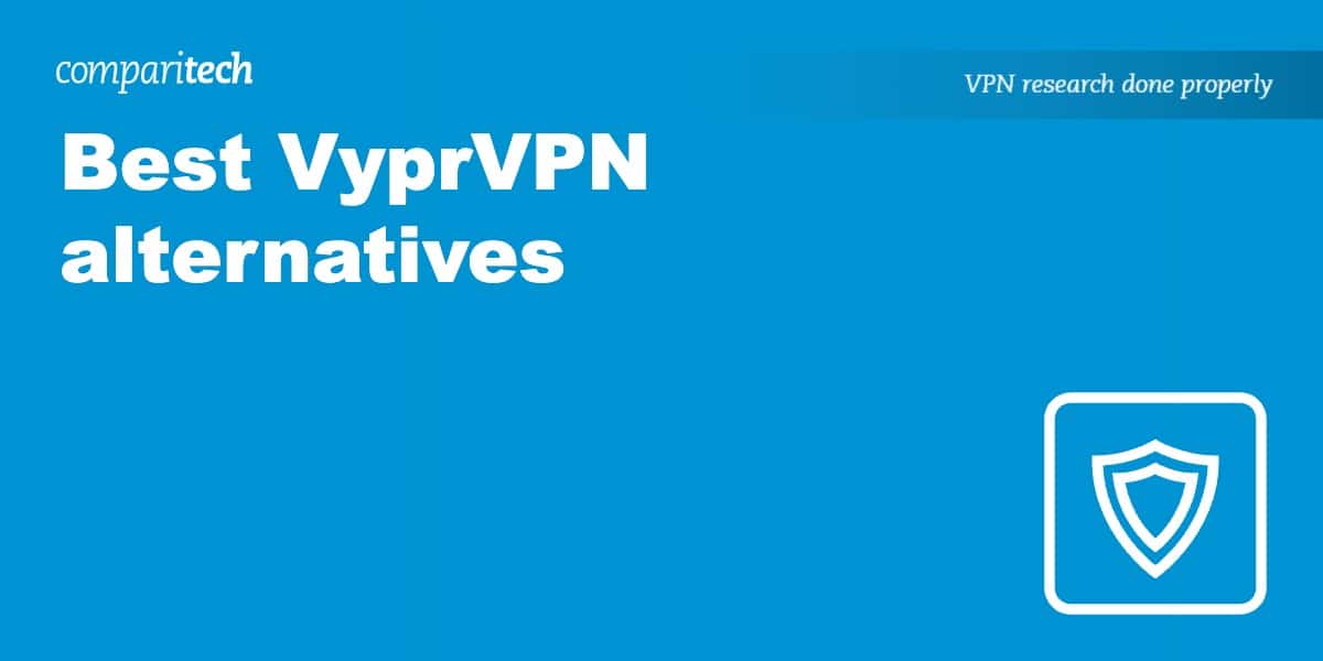 Best VyprVPN alternatives
