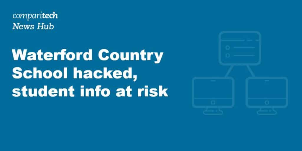 Waterford Country School hacked, student info at risk