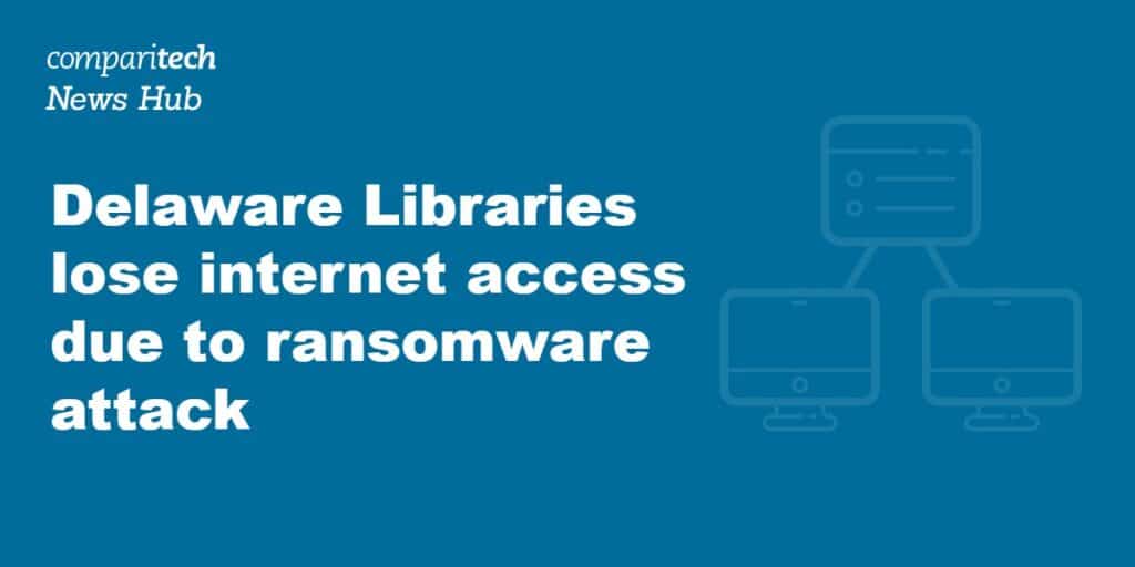 Delaware Libraries lose internet access due to ransomware attack