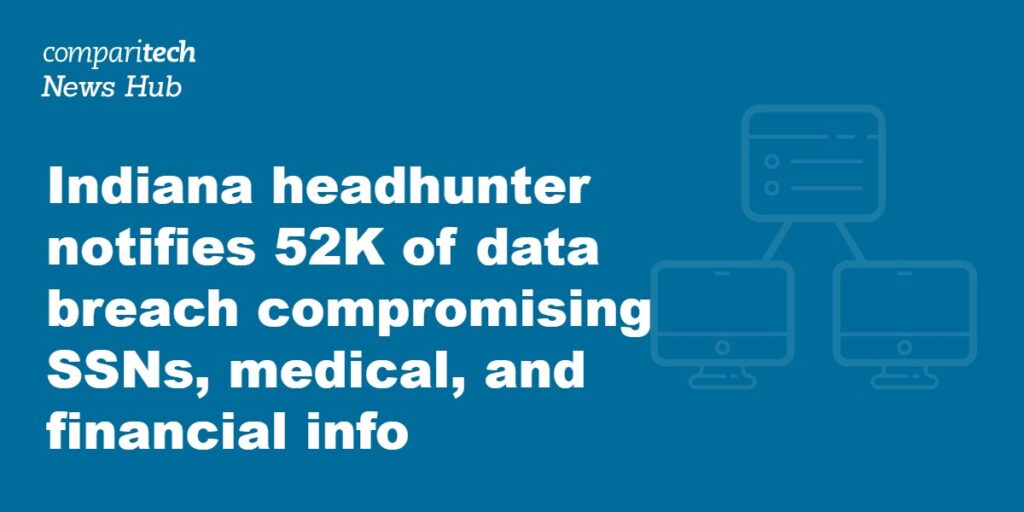 Indiana recruitment firm notifies 52K of data breach compromising SSNs, medical, and financial data
