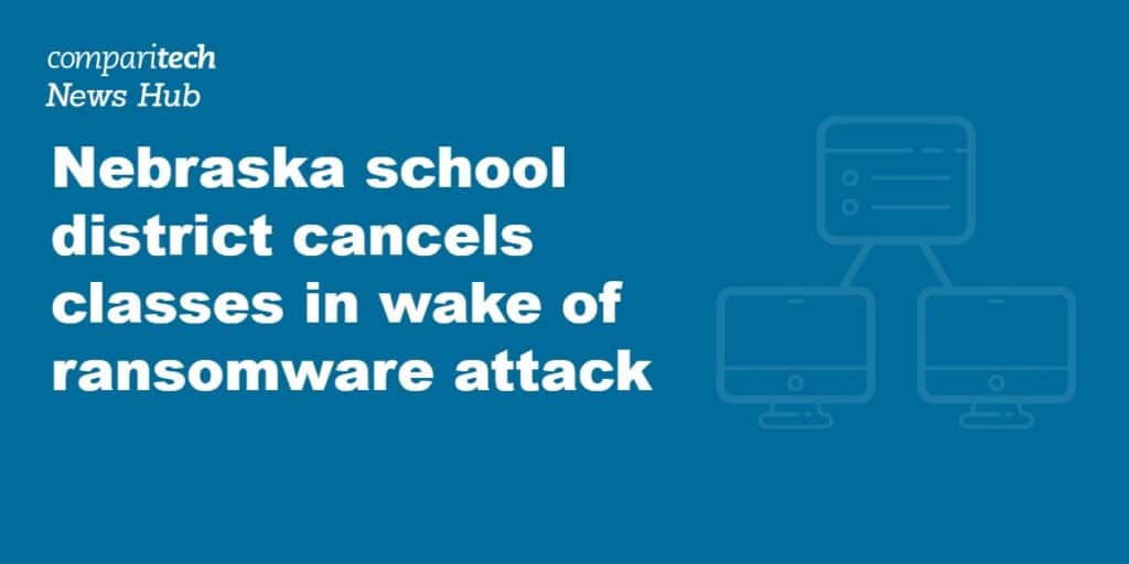 Nebraska school district cancels classes in wake of ransomware attack