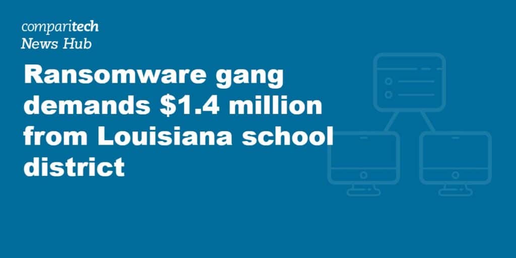 Ransomware gang demands $1.4 million from Louisiana school district