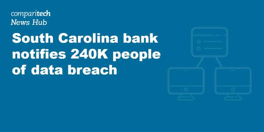 South Carolina bank notifies 240K people of data breach