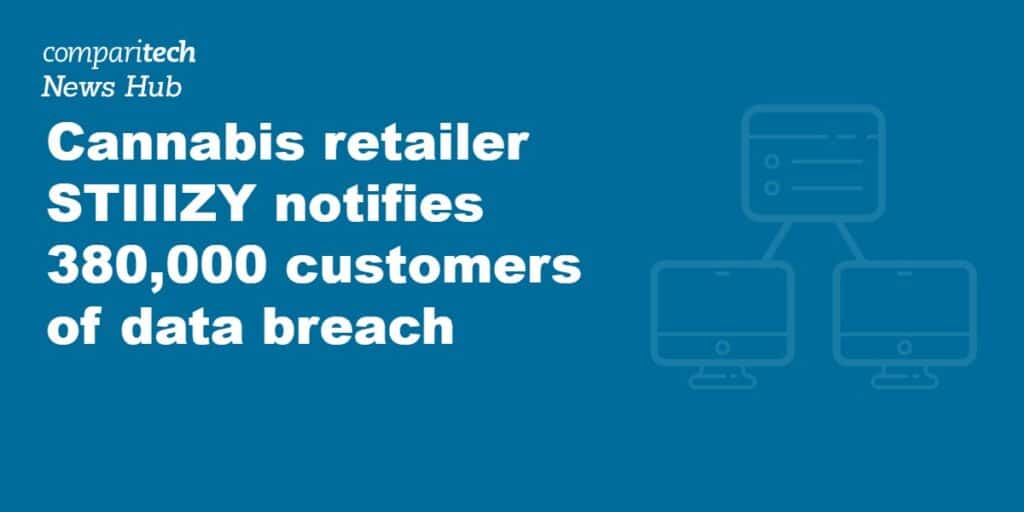 Cannabis retailer STIIIZY notifies 380,000 customers of data breach