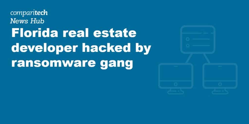 Florida real estate developer hacked by ransomware gang