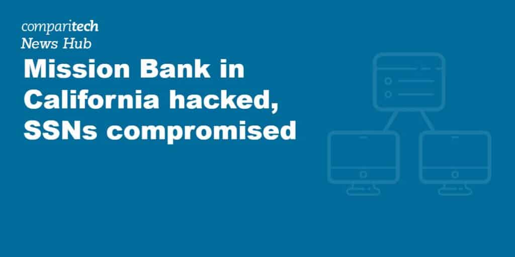 Mission Bank in California hacked, SSNs compromised