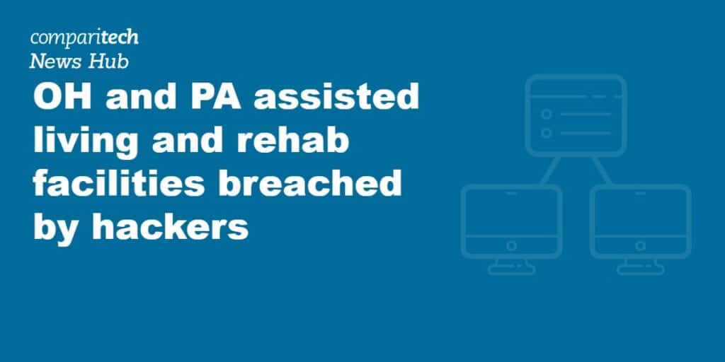 OH and PA assisted living and rehab facilities breached by hackers