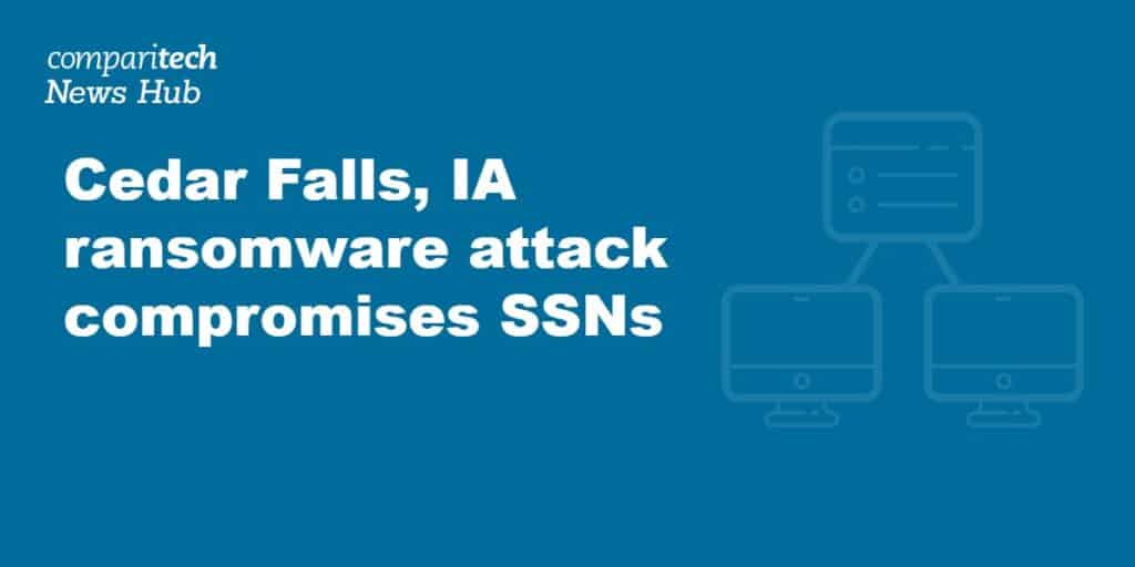 Cedar Falls, IA ransomware attack compromises SSNs