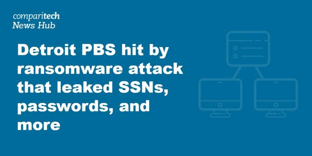 Detroit PBS hit by ransomware attack that leaked SSNs, passwords, and more