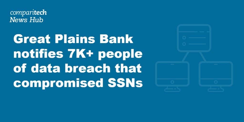 Great Plains Bank notifies 7K+ people of data breach that compromised SSNs