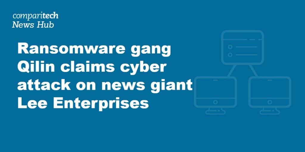 Ransomware gang Qilin claims cyber attack on news giant Lee Enterprises