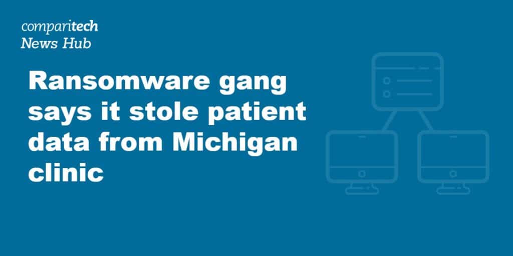 Ransomware gang says it stole patient data from Michigan clinic