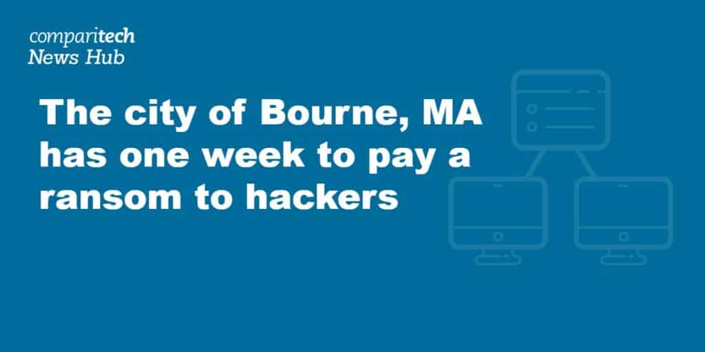 The city of Bourne, MA has one week to pay a ransom to hackers