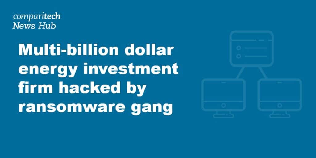 Multi-billion dollar energy investment firm hacked by ransomware gang