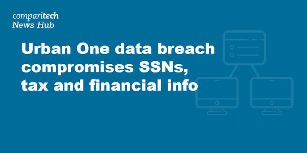 Urban One data breach compromises SSNs, tax and financial info